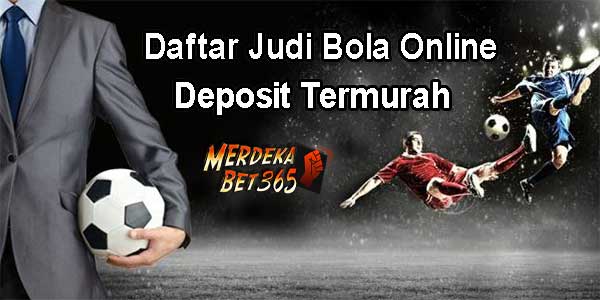 Daftar Judi Bola Online Deposit Termurah
